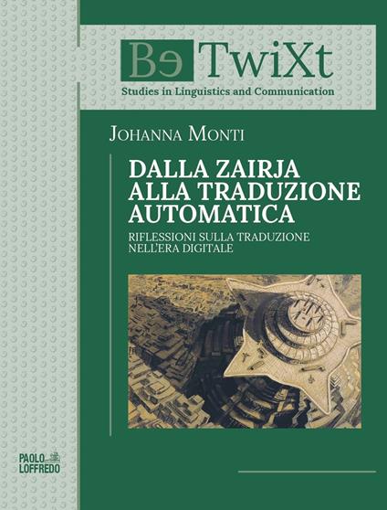 Dalla Zairja alla traduzione automatica. Riflessioni sulla traduzione nell'era digitale - Johanna Monti - copertina