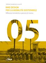 Bike Design per la mobilità sostenibile. Riflessioni tematiche e percorsi di ricerca. Ediz. italiana e inglese