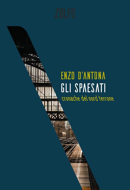 Gli spaesati. Cronache del Nord terrone - Enzo D'Antona - copertina