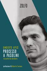 Processo a Pasolini. Un poeta da sbranare