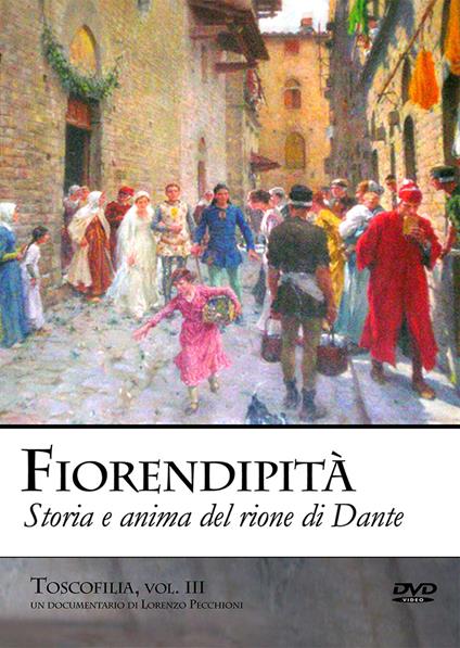 Fiorendipità. Storia e anima del Rione di Dante. Con DVD video - Lorenzo Pecchioni - copertina