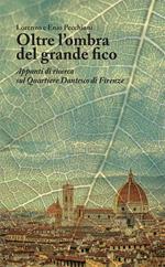 Oltre l'ombra del grande fico. Appunti di ricerca sul Quartiere Dantesco di Firenze