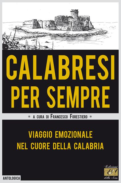 Calabresi per sempre. Viaggio emozionale nel cuore della Calabria - copertina