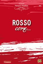 Rosso come...