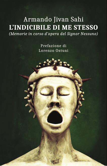 L'indicibile di me stesso. Memorie in corso d'opera del Signor Nessuno - Armando Jivan Sahi - copertina