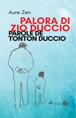 Palora di zio Duccio. Parole de tonton Duccio. Ediz. italiana e francese