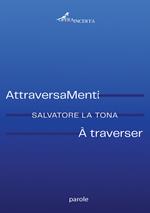 AttraveraMenti-A traverser. Ediz. bilingue