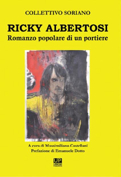 Ricky Albertosi. Romanzo popolare di un portiere - Collettivo Soriano - copertina