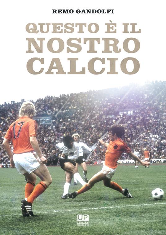 Questo è il nostro calcio - Remo Gandolfi - copertina