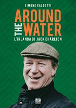 Around the water. L’Irlanda di Jack Charlton