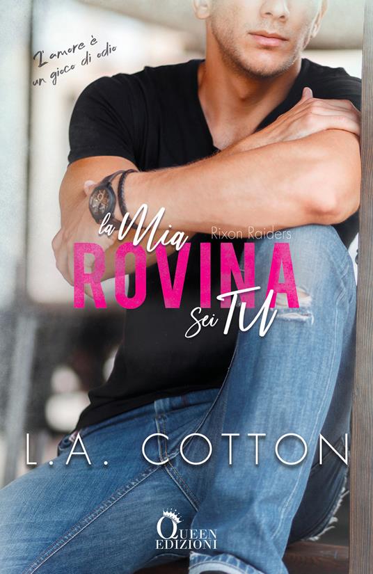 La mia rovina sei tu. Rixon Raiders. Vol. 3 - L. A. Cotton - copertina