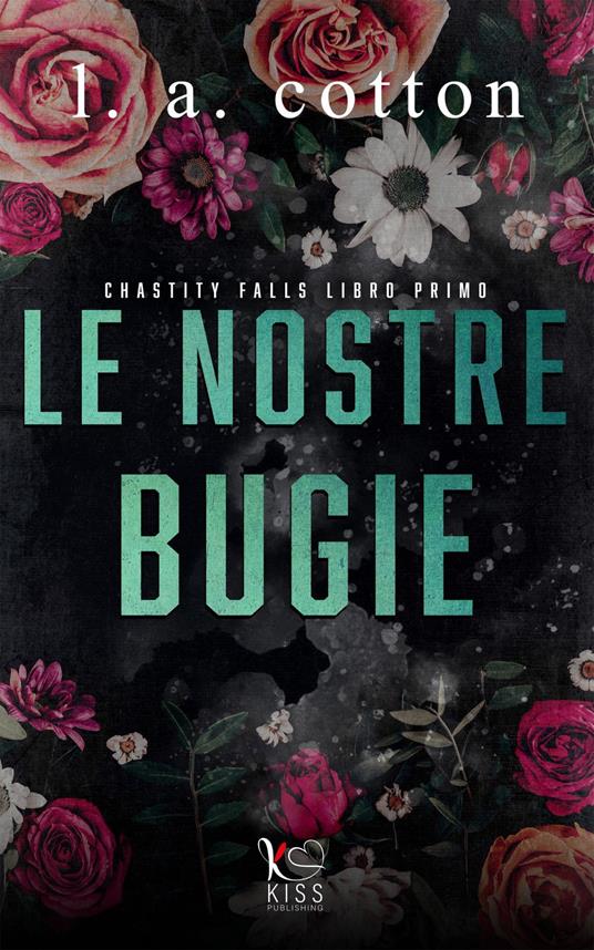 Le nostre bugie. Chastity Falls. Vol. 1 - L. A. Cotton - copertina