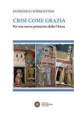 Crisi come grazia. Per una nuova primavera della Chiesa