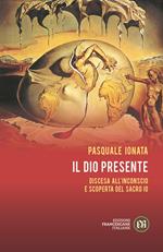 Il Dio presente. Discesa all’Inconscio e scoperta del sacro Io