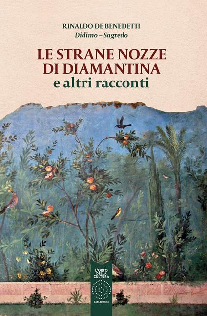 Le strane nozze di Diamantina e altri racconti - Rinaldo De Benedetti - copertina