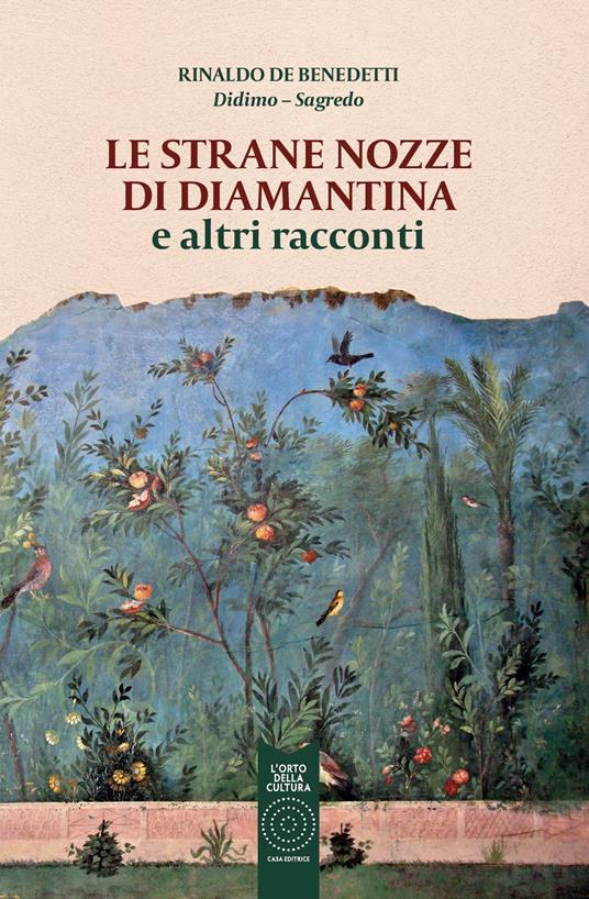 Le strane nozze di Diamantina e altri racconti - Rinaldo De Benedetti - copertina