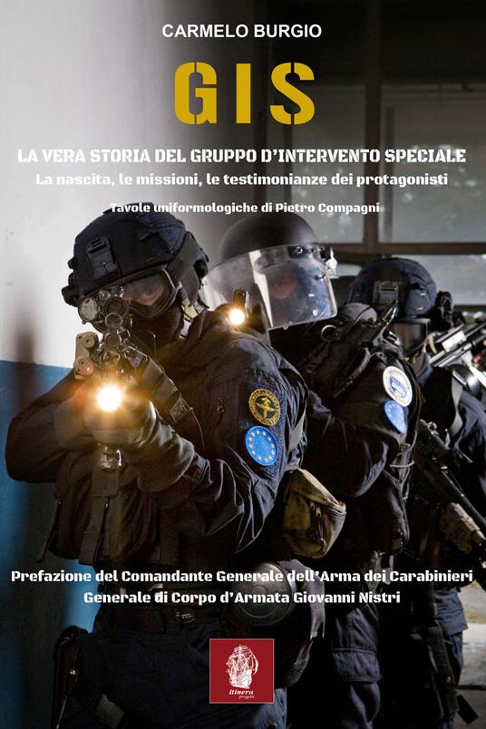 G.I.S. La vera storia del Gruppo d'Intervento Speciale. La nascita, le missioni, le testimonianze dei protagonisti - Carmelo Burgio - copertina