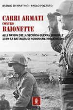 Carri armati contro baionette. Alle origini della Seconda Guerra Mondiale. 1939: la battaglia di Nomonhan/Khalkhin-Gol