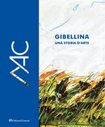 Gibellina, una storia d'arte. Museo d'Arte Contemporanea Ludovico Corrao-Gibellina, a story of art. Ludovico Corrao Museum of Contemporary Art. Ediz. bilingue