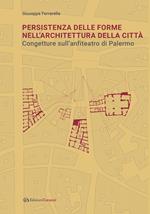 Persistenza delle forme nell’architettura della città. Congetture sull'anfiteatro di Palermo