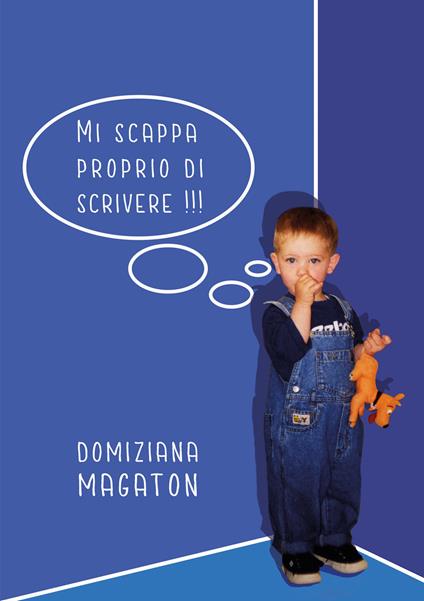 Mi scappa proprio di scrivere!!! - Domiziana Magaton - copertina