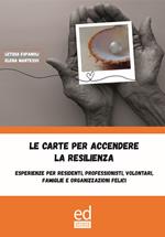 Le carte per accendere la resilienza. Esperienze per residenti, professionisti, volontari, famiglie e organizzazioni felici. Con Giocattolo