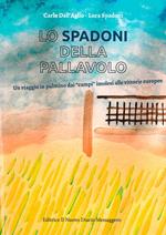 Lo Spadoni della pallavolo. Un viaggio in pulmino dai «campi» imolesi alle vittorie europee