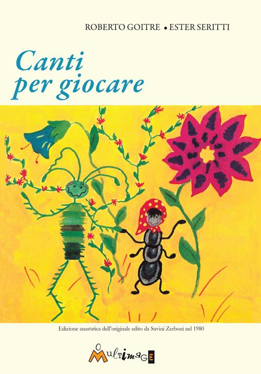 Canti per giocare. Edizione anastatica dell'edizione Suvini Zerboni del 1980. Ediz. per la scuola - Roberto Goitre,Ester Seritti - copertina