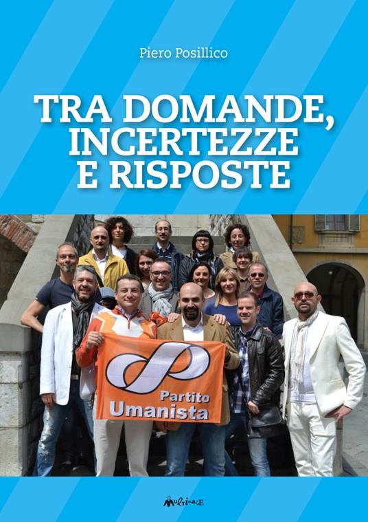 Tra domande, incertezze e risposte - Piero Posillico - copertina