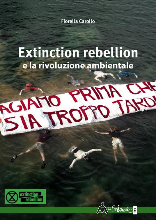 Extinction Rebellion e la rivoluzione ambientale - Fiorella Carollo - copertina