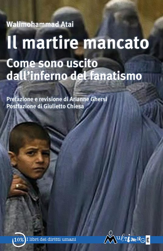 Il martire mancato. Come sono uscito dal'’inferno del fanatismo - Walimohammad Atai - copertina