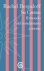 Su Camus. Il mondo del condannato a morte