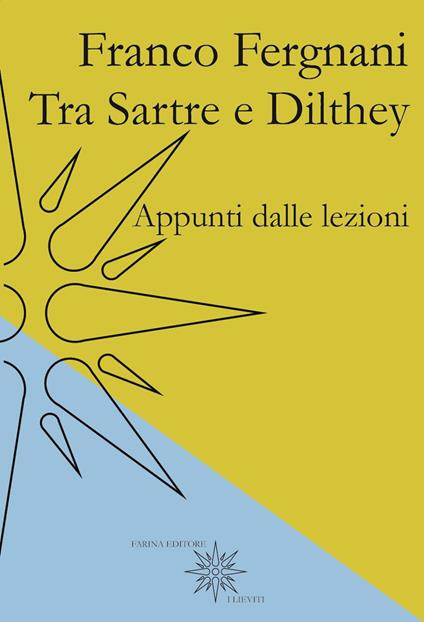 Tra Sartre e Dilthey. Appunti dalle lezioni - Franco Fergnani - copertina