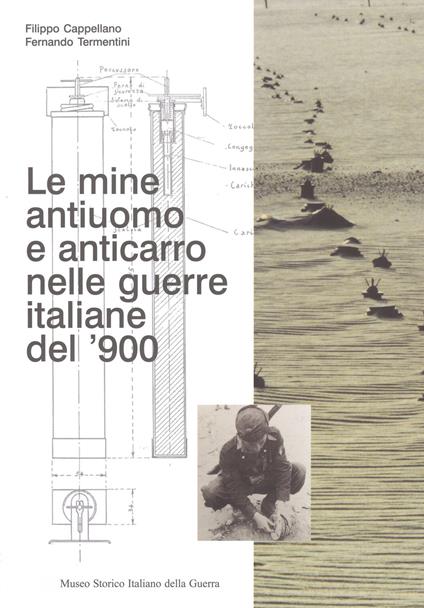 Le mine antiuomo e anticarro nelle guerre italiane del '900 - Filippo Cappellano,Fernando Termentini - copertina