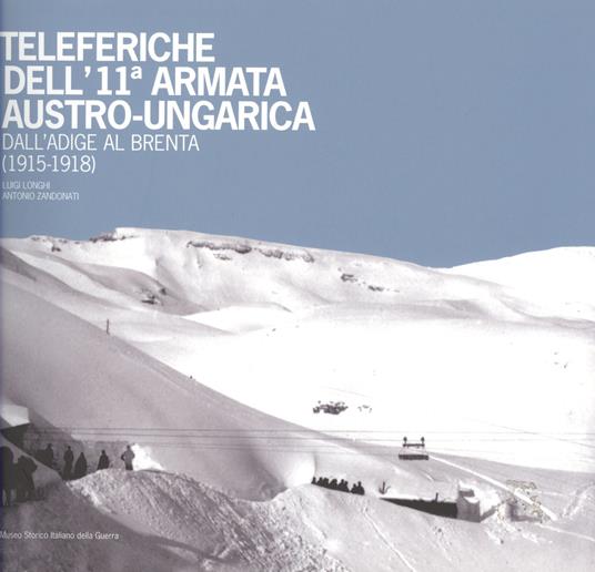 Teleferiche dell'11ª armata austro-ungarica dall'Adige al Brenta (1915-1918) - copertina