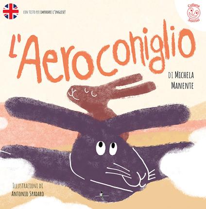 L'Aeroconiglio. Ediz. italiana e inglese - Michela Manente - copertina