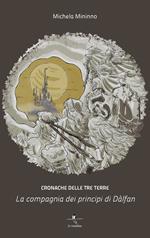 La compagnia dei principi di Dàlfan. Cronache delle Tre Terre. Vol. 1