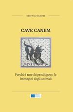 Cave canem. Perché i marchi prediligono le immagini degli animali. Nuova ediz.