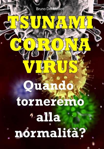 Tsunami coronavirus. Quando torneremo alla normalità? - Bruno Del Medico - copertina