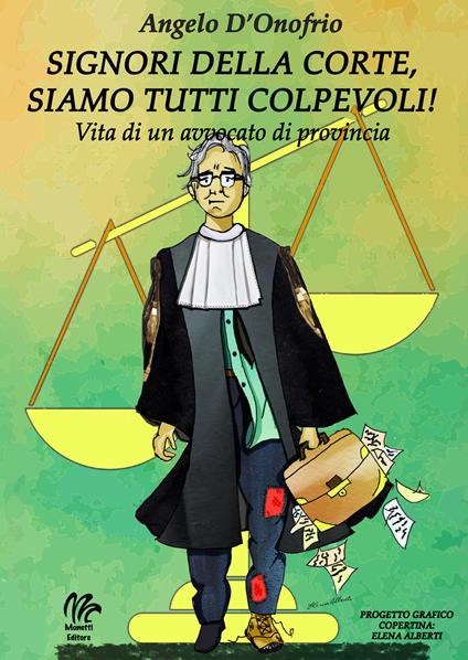 Signori della Corte siamo tutti colpevoli! Vita di un avvocato di provincia - Angelo D’onofrio - copertina