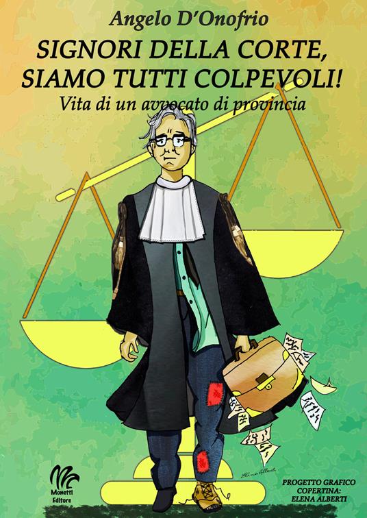 Signori della Corte siamo tutti colpevoli! Vita di un avvocato di provincia - Angelo D’onofrio - copertina