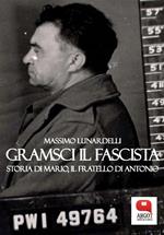 Gramsci il fascista. Storia di Mario, il fratello di Antonio