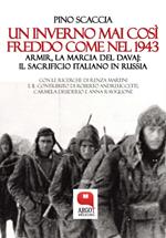 Un inverno mai così freddo come nel 1943. Armir, la marcia del davaj: il sacrificio italiano in Russia