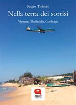 Nella terra dei sorrisi. Vietnam, Thailandia, Cambogia