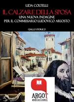 Il calzare della sposa. Una nuova indagine per il commissario Ludovico Ariosto