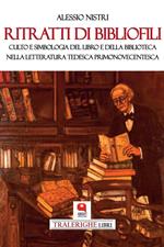 Ritratti di bibliofili. Culto e simbologia del libro e della biblioteca nella letteratura tedesca primonovecentesca