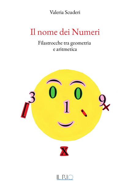 Il nome dei numeri. Filastrocche tra geometria e aritmetica - Valeria Scuderi - copertina