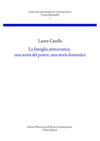 La famiglia aristocratica: una storia del potere, una storia domestica - Laura Casella - copertina