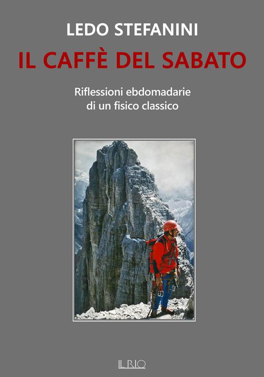 Il caffè del sabato. Riflessioni ebdomadarie di un fisico classico - Ledo Stefanini - ebook