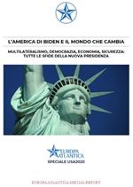 L' America di Biden e il mondo che cambia. Multilateralismo, democrazia, economia, sicurezza: tutte le sfide della nuova presidenza